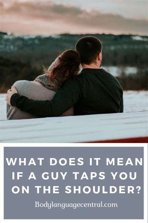 What Does It Mean If A Guy Taps You On The Shoulder With Images Body Language Body