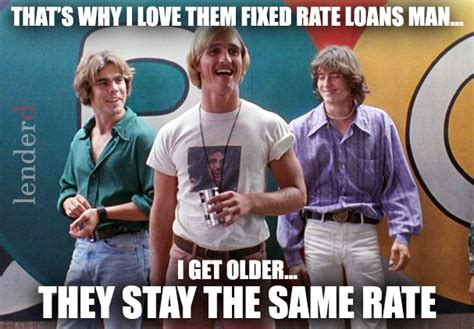 Maybe you would like to learn more about one of these? Mortgage Meme of the Month (Dazed & Confused) » 8blocks