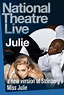 Julie - Live from the National Theatre | Movies & Arthouse Films ...