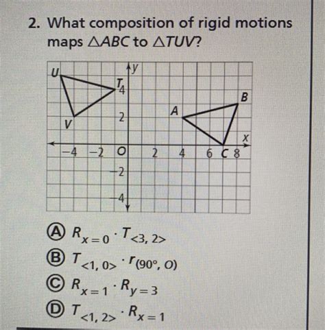 Solved 2 What Composition Of Rigid Motions Maps Aabc To Atuv U Ty B