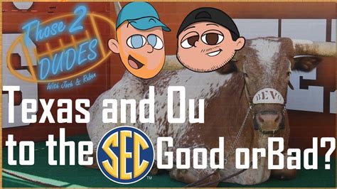 Texas And Ou To The Secgood Or Bad Youtube