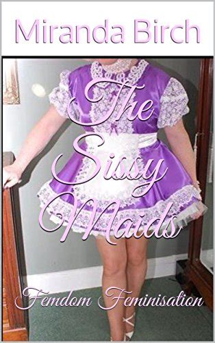 The Sissy Maids Femdom Feminisation English Edition Ebook Birch Miranda Amazonde Kindle