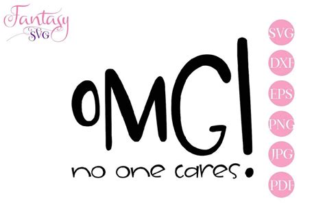 omg no one cares humor attitude svg cut files funny etsy