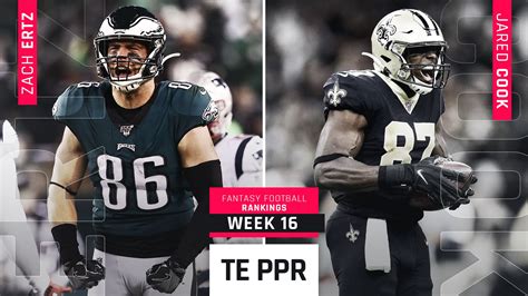 Player rankings for the remainder of the season. Week 16 Fantasy PPR Rankings: Tight end | Sporting News