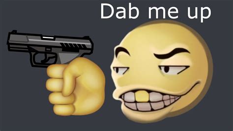 Dab Me Up Or Else YouTube