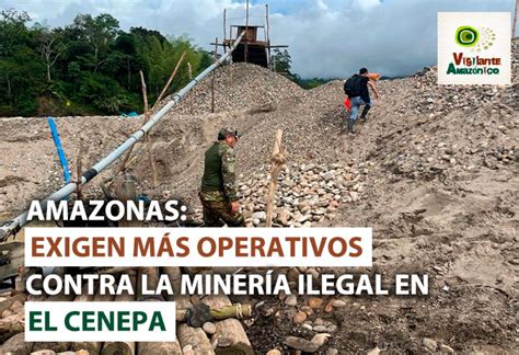 Amazonas Exigen Más Operativos Contra La Minería Ilegal En El Cenepa Vigilante Amazonico