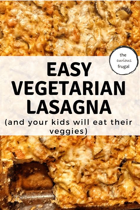 Easy Vegetarian Lasagna Recipe The Curious Frugal