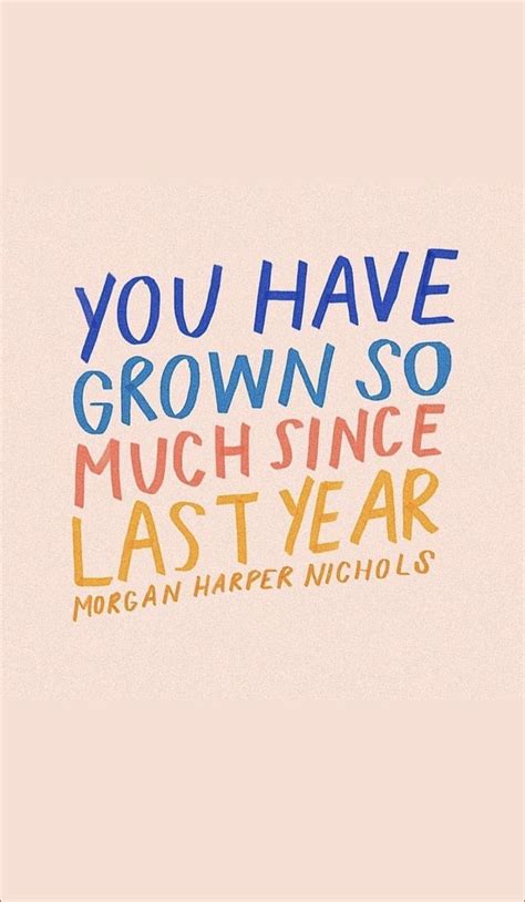 you have grown so much since last year quotes inspire inspo inspiration