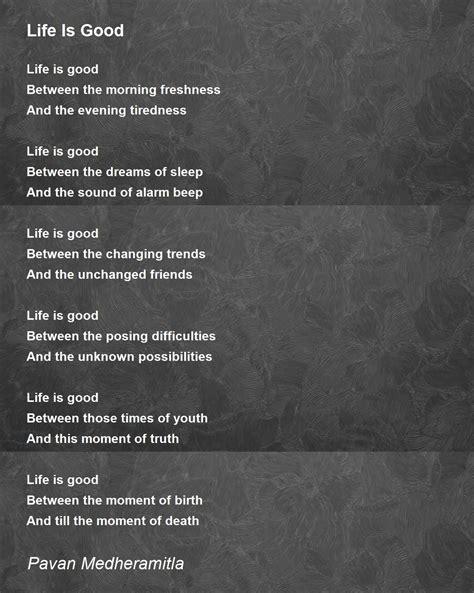 Life Is Good Life Is Good Poem By Pavan Medheramitla