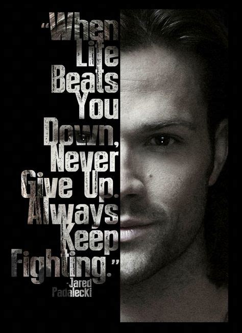 When Life Beats You Down Never Give Up Keep Fighting Jared