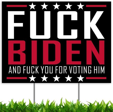 Fuck Joe Biden Fuck You For Voting Him Yard Sign 18x12