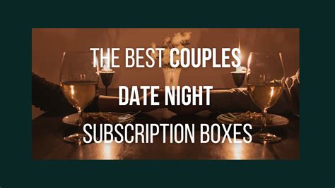 Create A Fun Evening With The 10 Best Date Night Subscription Boxes For Couples In 2024 Hello