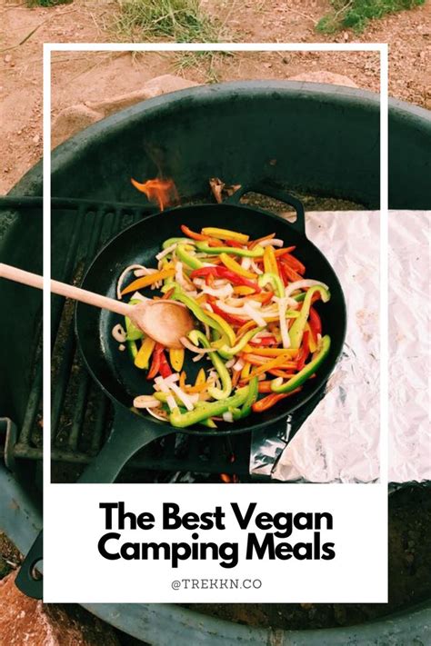 Vegan Camping Meals To Keep You Fueled And Happy In 2022 Meals
