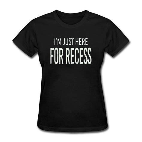 I M Just Here For Recess Print Women Tshirt Cotton Casual Funny T Shirt For Lady Top Tee Hipster