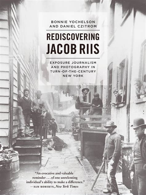 Rediscovering Jacob Riis: Exposure Journalism and Photography in Turn