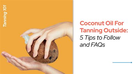 Coconut Oil For Tanning Outside 5 Tips To Follow And Faqs