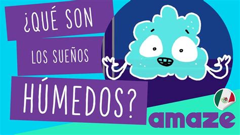 Qué son los sueños húmedos México YouTube