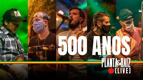 500 Anos Planta Raiz Live Na Audio SP YouTube Music