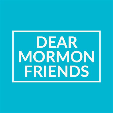 Contact Us Dear Mormon Friends