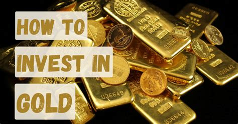 How To Invest In Gold What Is The Best Way To Invest In Gold 2024