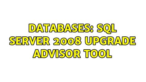 Databases Sql Server 2008 Upgrade Advisor Tool Youtube