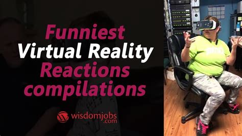 Funniest Virtual Reality Reactions Compilations Funny Vr Reactions Wisdomjobs Youtube