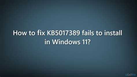How To Fix KB5017389 Fails To Install In Windows 11