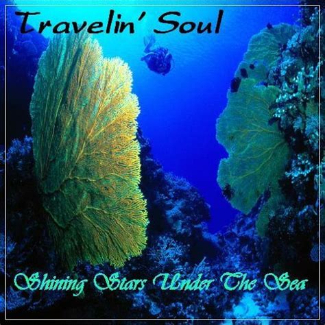 Stream Travelin Soul Listen To Shining Stars Under The Sea Playlist Online For Free On Soundcloud