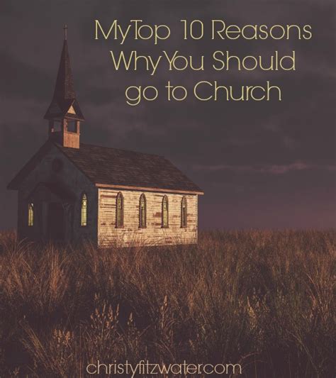 My Top 10 Reasons Why You Should Go To Church