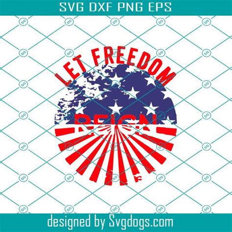 Let Freedom Svg Fourth Of July Svg Reign Svg American Flag Svg