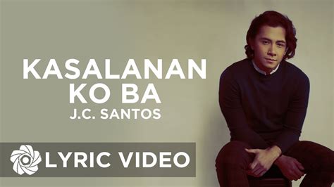 Jc Santos Kasalanan Ko Ba Lyrics Jc Santos Youtube