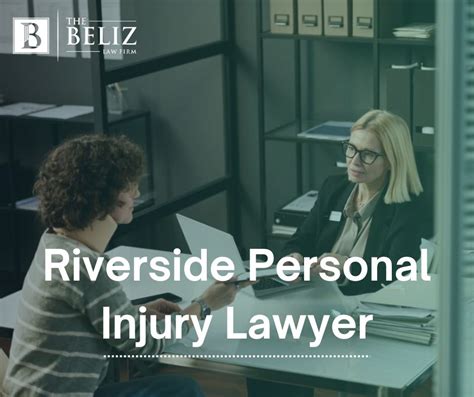 Riverside Personal Injury Lawyer Free Consultations The Beliz Law Firm