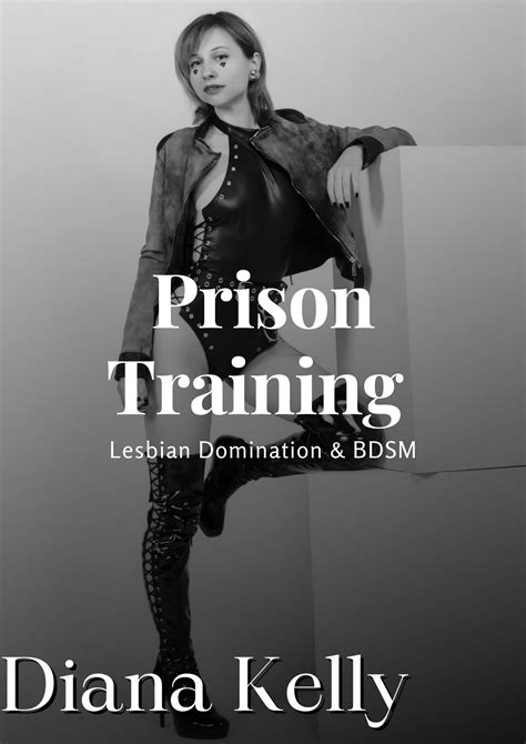 Prison Training First Day Lesbian Domination And Bdsm Book 2 By Diana Kelly Goodreads