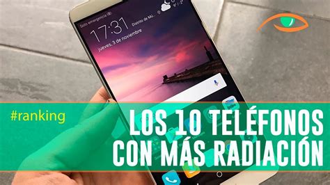 Ranking Los 10 Teléfonos Celulares Que Mayor Radiación Emiten Youtube