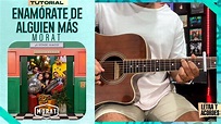 "ENAMÓRATE DE ALGUIEN MÁS" - Morat | Tutorial en Guitarra | Letra y ...