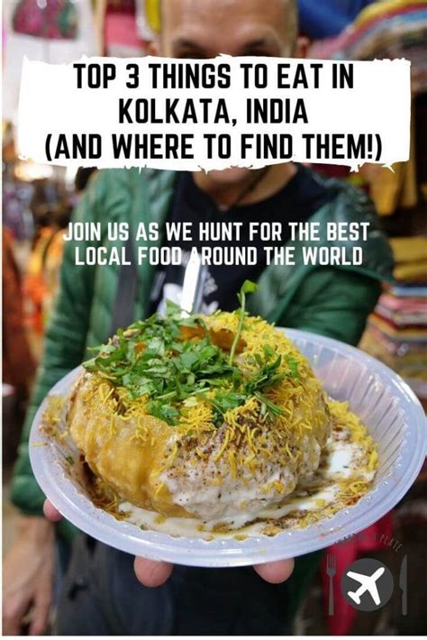 Top 3 Things To Eat In Kolkata India And Where To Find Them