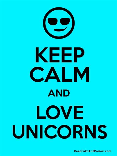 Keep Calm And Love Unicorns Keep Calm And Posters Generator Maker