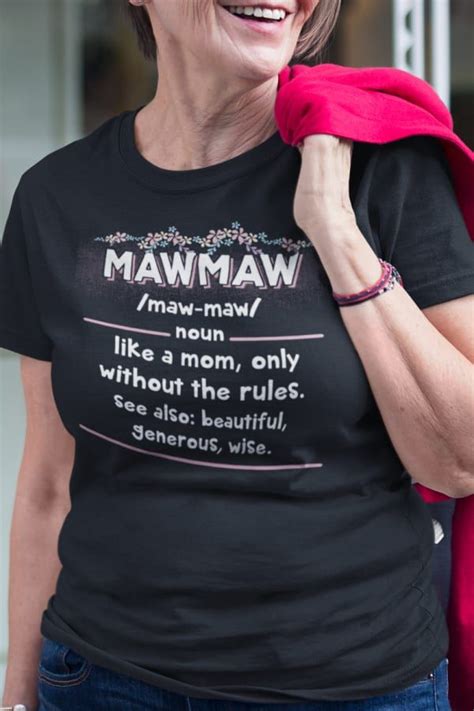 Mawmaw Maw Maw Noun Like A Mom Only Without The Rules See Also