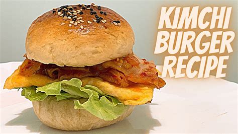 Kimchi Burger Recipe Korean Burger Recipe Korean Omelette Burger