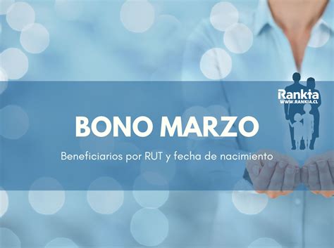 A partir del año 2014 la entrega del bono marzo se hace de forma permanente como establece la ley 20.743. Ex BONO MARZO 2021: beneficiarios por RUT y fecha de nacimiento - Rankia