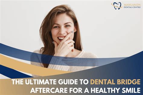 the ultimate guide to dental bridge aftercare for a healthy smile maylands dental centre