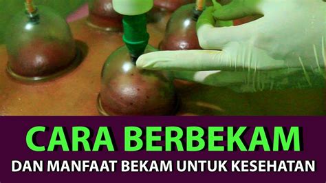 Cara Berbekam Dan Manfaat Bekam Untuk Kesehatan Youtube