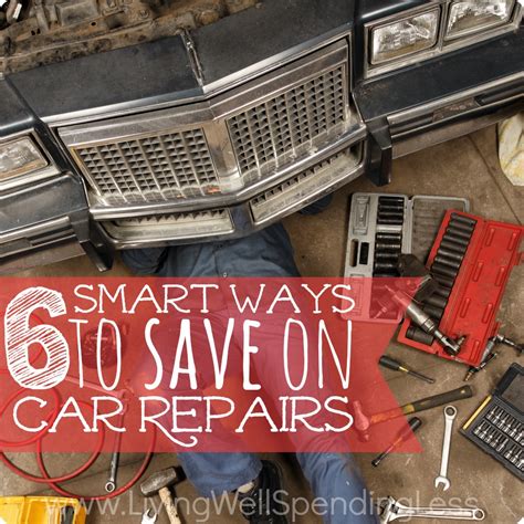Smart Ways To Save On Car Repairs Living Well Spending Less