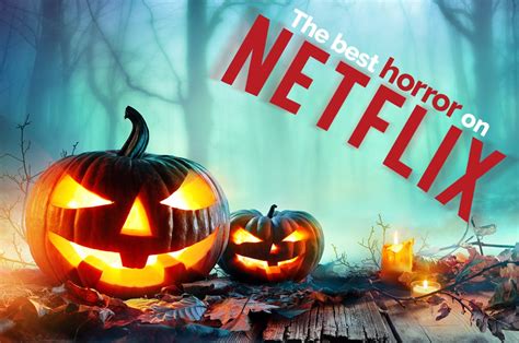 Looking for the best scary movies on netflix to stream? Editor's Pick: 7 of the best horror movies on Netflix ...