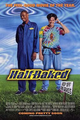 I have the urge to do this every time i get out of. Half Baked - Wikipedia