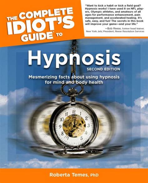 The Complete Idiots Guide To Hypnosis 2nd Edition Mesmerizing Facts About Using Hypnosis For