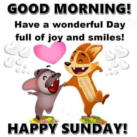 Have A Wonderful Day Full Of Joy And Smiles Happy Sunday Good Morning