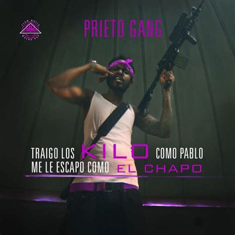 Prieto Gang Traigo Los Kilo Como Pablo Me Le Escapo Como El Chapo