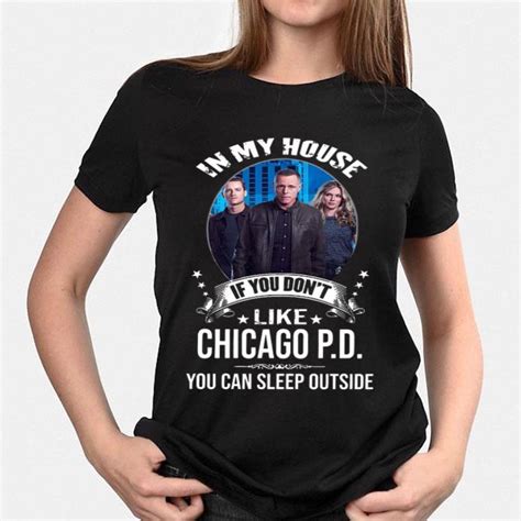 Marry me, let me live with you nothing's wrong when love is right like a man said in his song help me make it through the night. In My House If You Don't Like Chicago PD You Can Sleep ...