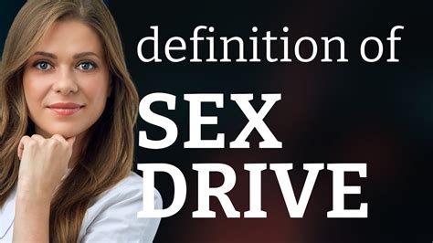 Sex Drive What Is Sex Drive Meaning Youtube